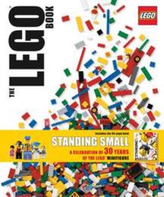 Standing small : a celebration of 30 years of the Lego minifigure