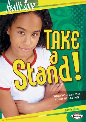 Take a stand! : what you can do about bullying