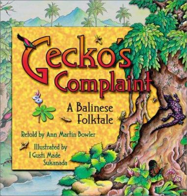 Gecko’s complaint : a Balinese folktale