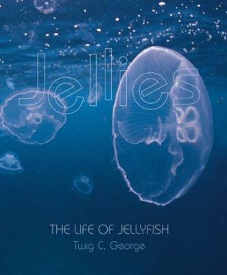 Jellies : The life of jellyfish