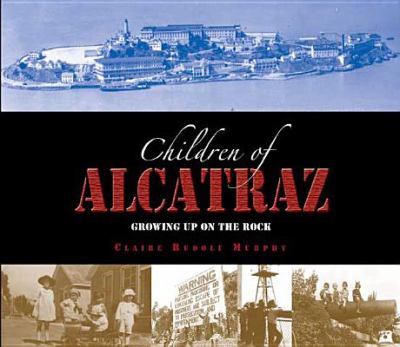 Children of Alcatraz : growing up on the rock