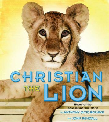 Christian the lion : based on the best-selling true story!