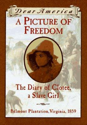 Dear America: a picture of freedom : The diary of Clotee, a slave girl