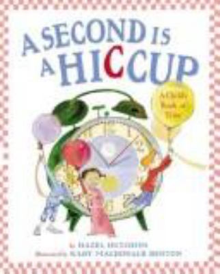 A second is a hiccup : a child's book of time