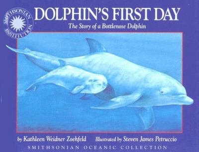 Dolphin's first day : the story of a bottlenose dolphin