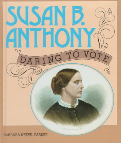 Susan B. Anthony : daring to vote