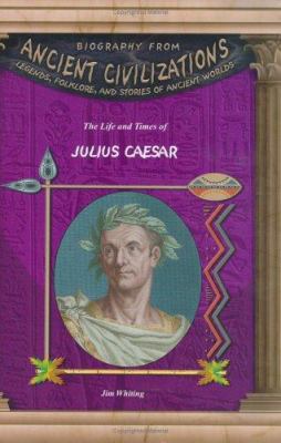 The life and times of Julius Caesar