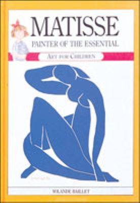 Matisse : painter of the essential