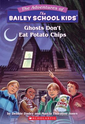 The adventures of the Bailey School kids. No.5, Ghosts don't eat potato chips /