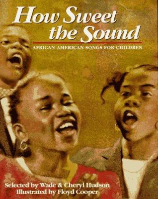 How sweet the sound : African-American songs for children