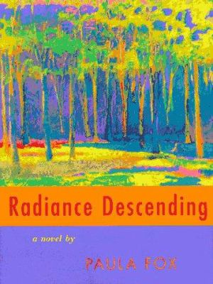 Radiance descending : a novel