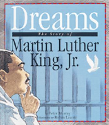 Dreams : the story of Martin Luther King, Jr.