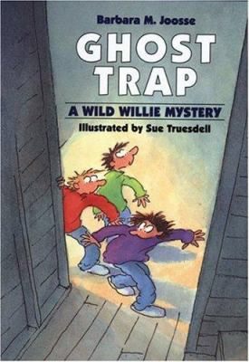 Ghost trap : a Wild Willie mystery