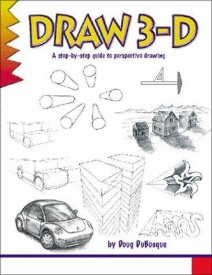 Draw 3-D : step-by-step perspective drawing