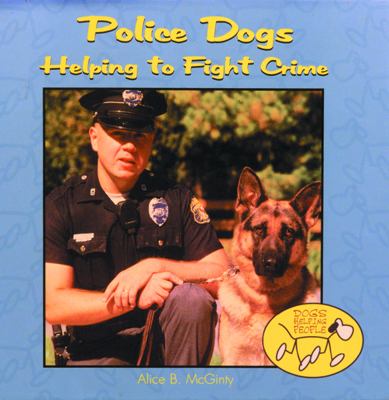 Police dogs : helping to fight crime