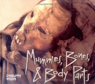 Mummies, bones, & body parts