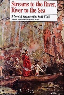 Streams to the river, river to the sea : a novel of Sacagawea