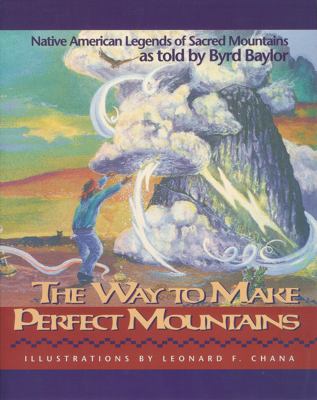 The way to make perfect mountains : Native American legends of sacred mountains