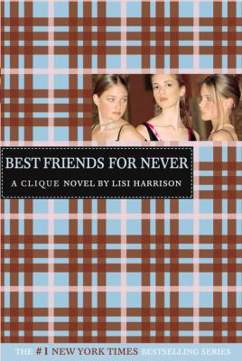 Best friends for never : a Clique novel