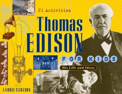 Thomas Edison for kids : his life and ideas : 21 activities