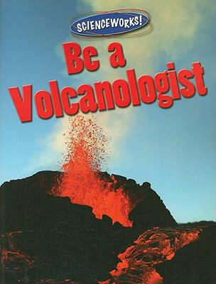 Be a volcanologist