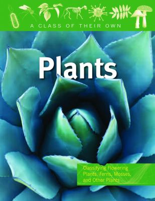 Plants : flowering plants, ferns, mosses, and other plants
