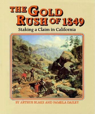 The gold rush of 1849 : staking a claim in California