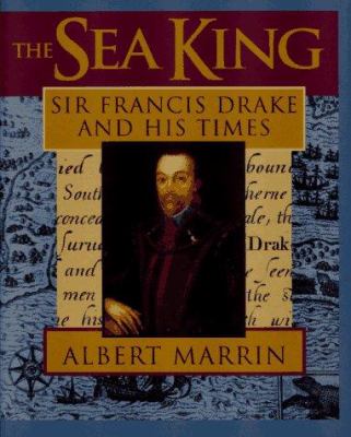 The sea king : Sir Francis Drake and his times