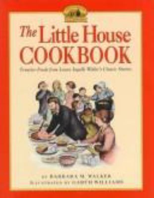 The Little house cookbook : frontier foods from Laura Ingalls Wilder's classic stories