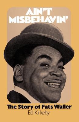 Ain't misbehavin' : the story of Fats Waller