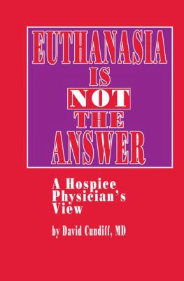 Euthanasia is not the answer : a hospice physician's view