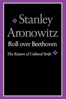 Roll over Beethoven : the return of cultural strife