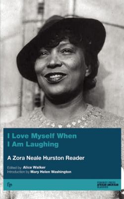 I love myself when I am laughing ... and then again when I am looking mean and impressive : a Zora Neale Hurston reader