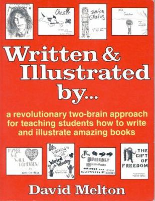 Written & illustrated by-- : a revolutionary two-brain approach for teaching students how to write and illustrate amazing books
