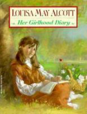 Louisa May Alcott : her girlhood diary
