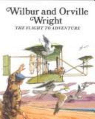 Wilbur and Orville Wright : the flight to adventure