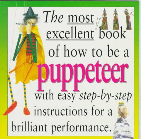 The most excellent book of how to be a puppeteer