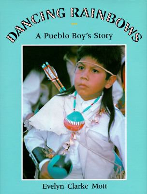 Dancing rainbows : a Pueblo boy's story