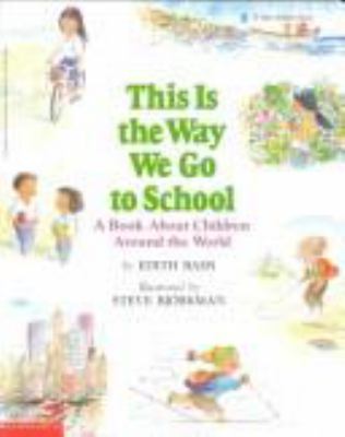 This is the way we go to school : a book about children around the world