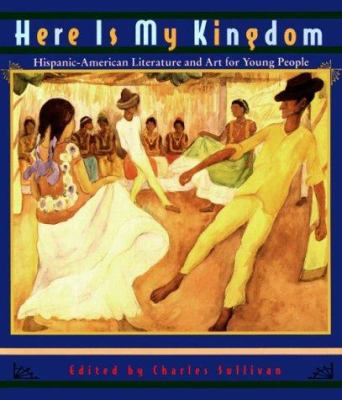 Here is my kingdom : Hispanic-American literature and art for young people