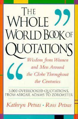 The whole world book of quotations : wisdom from women and men around the globe throughout the centuries