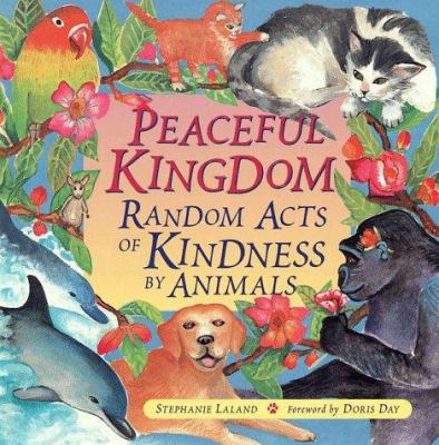 Peaceful kingdom : random acts of kindness by animals