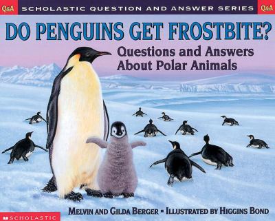 Do penguins get frostbite? : questions and answers about polar animals