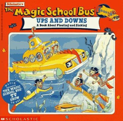 Scholastic's The magic school bus ups and downs : a book about floating and sinking