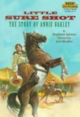 Little Sure Shot : the story of Annie Oakley