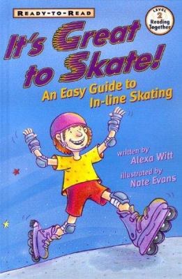 It's great to skate! : an easy guide to in-line skating