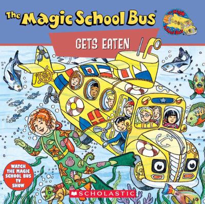 Scholastic's The magic school bus gets eaten : a book about food chains