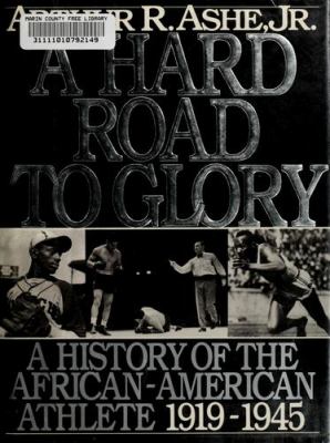 A hard road to glory : a history of the African-American athlete