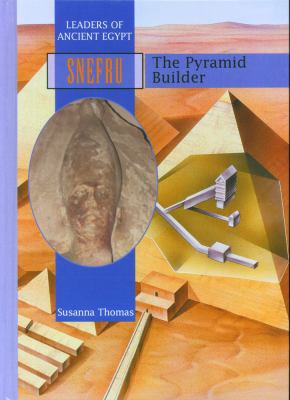 Snefru : the pyramid builder