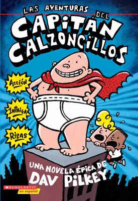 Las aventuras del Capitan Calzoncillos : una novela epica